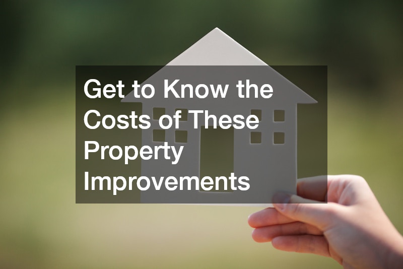 Get to Know the Costs of These Property Improvements